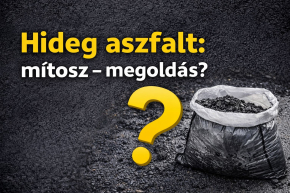 Hideg aszfalt mítosz vagy megoldás?